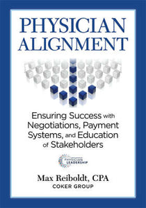 Physician Alignment: Ensuring Success with Negotiations, Payment Systems, and Education of Stakeholders