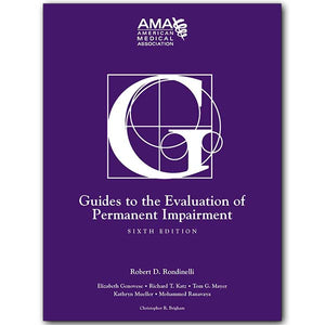 AMA Guides® to the Evaluation of Permanent Impairment, Sixth Edition