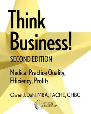 Think Business! Medical Practice Quality, Efficiency, Profits 2nd Edition